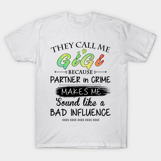 Gigi Grandma Gift - They Call Me Gigi Because Partner In Crime T-Shirt by BTTEES